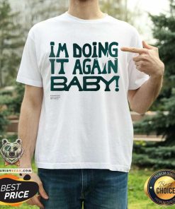I'm Doing It Again Baby T-shirt