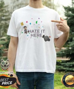 I Hate It Here T-shirt