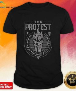 The Protest Torch By Choices In The Dark We'll Be Defined T-shirt
