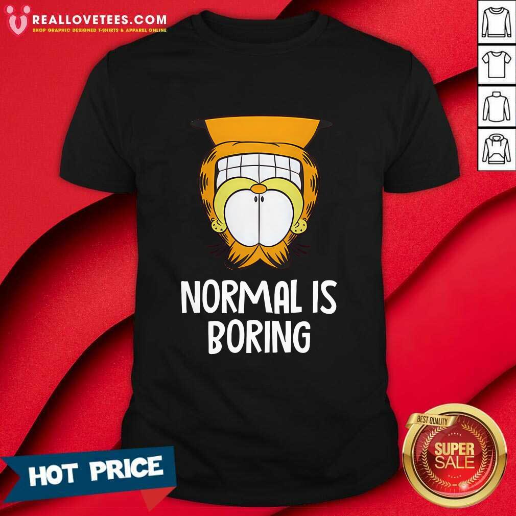 Shirt Garfield Normal Is Boring T-shirt