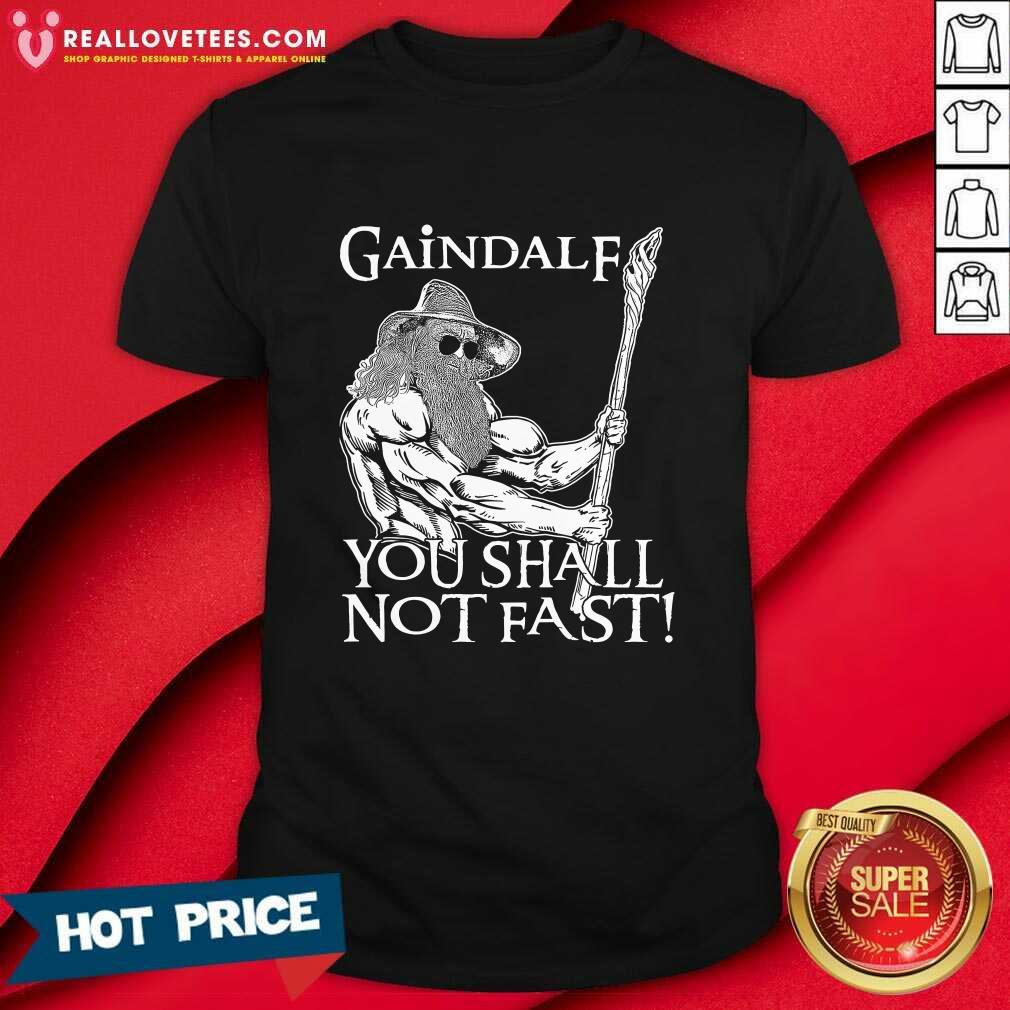 shirt Gaindalf You Shall Not Fast T-shirt