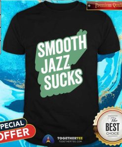 Smooth Jazz Sucks T-shirt