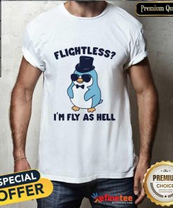 Flightless I'm Fly As Hell Penguin T-shirt