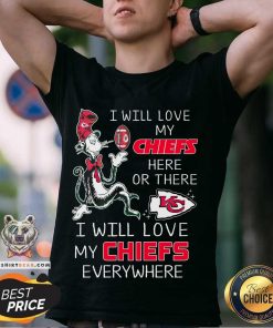 I Will Love My Chiefs Everywhere T-shirt