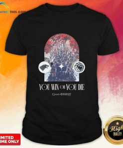 You Win Or You Die Game Of Thrones T-shirt