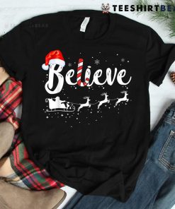 Believe In Santa Claus Believe Christmas Pajama Christmas Shirt