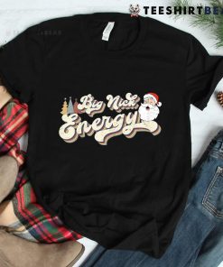 Big Nick Energy Funny Christmas Santa Shirt