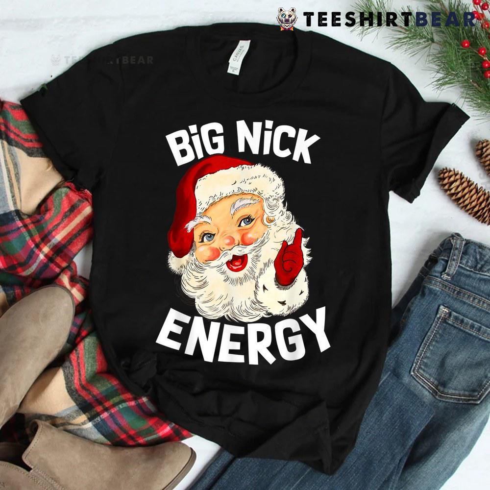 big-nick-energy-funny-xmas-christmas-santa-claus-shirt-1-1.jpg