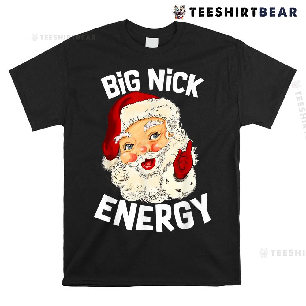 big-nick-energy-funny-xmas-christmas-santa-claus-shirt-1.jpg
