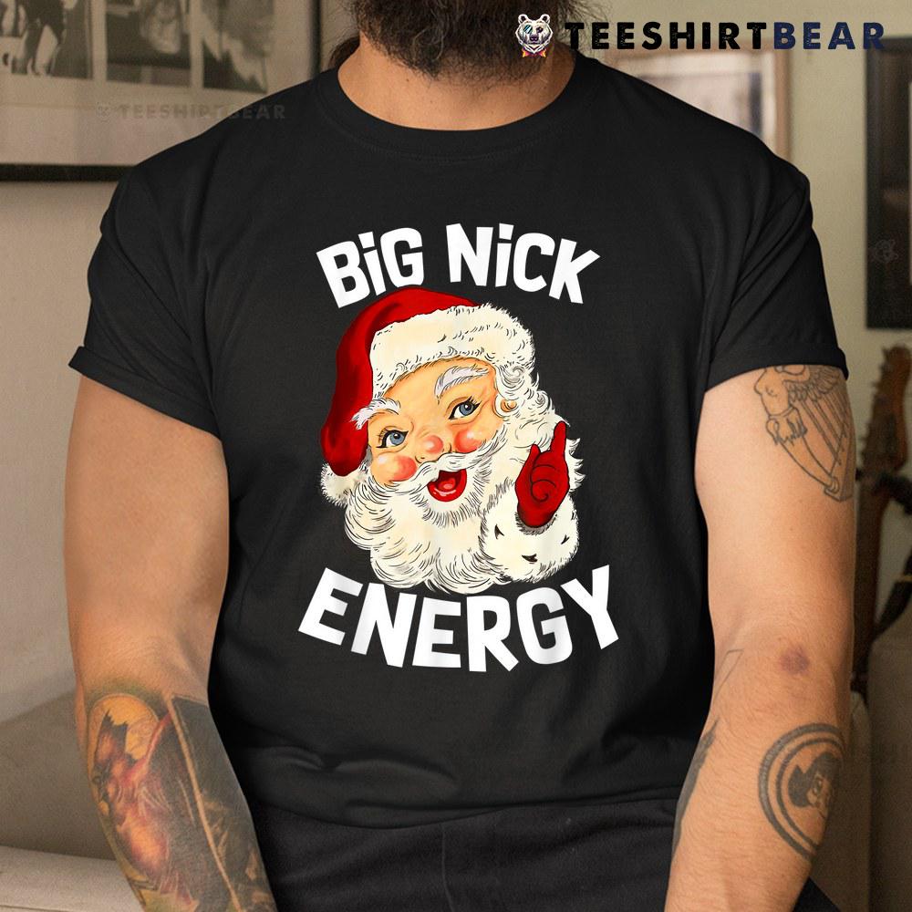 big-nick-energy-funny-xmas-christmas-santa-claus-shirt-2.jpg