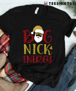Big Nick Energy Shirt Santa Big Nick Energy Christmas Shirt
