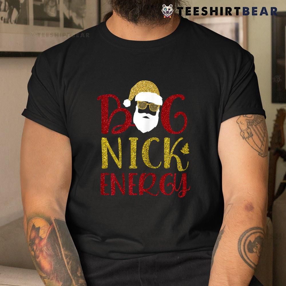 big-nick-energy-shirt-santa-big-nick-energy-christmas-2022-shirt-2.jpg