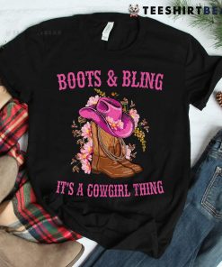 Boots And Bling Its A Cowgirl Thing Shirt