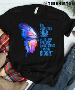 Butterfly I Am The Storm Inspire And Motivate Shirt