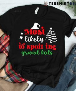 Christmas Funny Most Likely To Spoil The Grandkids Shirt