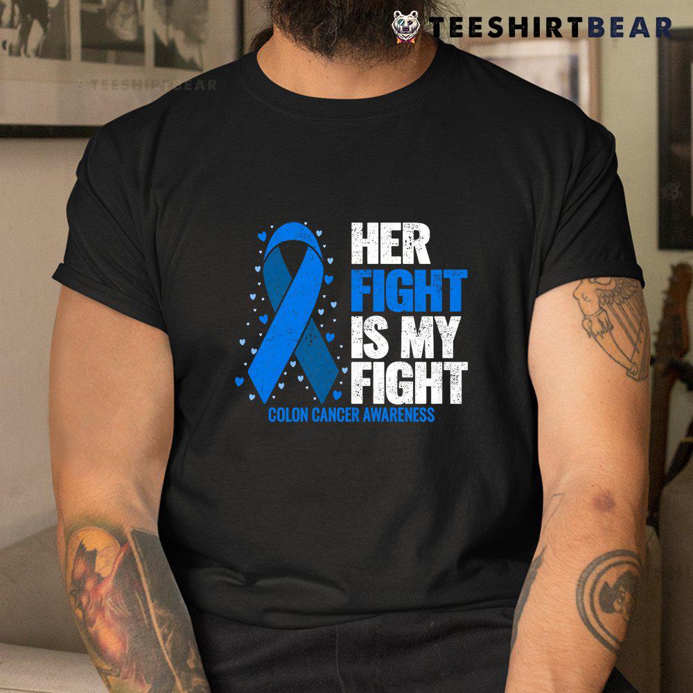colon-cancer-her-fight-is-my-fight-colon-cancer-awareness-shirt-3.jpg