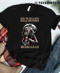 Deck The Halls With Skulls And Bodies Vikings Christmas Shirt