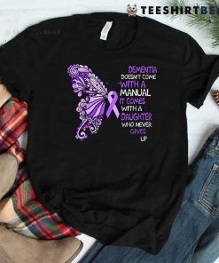 Dementia Doesn’t Come With A Manual It Comes With A Daughter Shirt