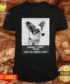 Duckman County Prison Carl The Cowboy Corgi T-shirt