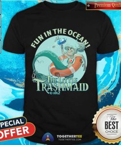 The Little Trashmaid Fun In The Ocean Slogan T-Shirt
