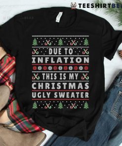 Due To Inflation This Is My Christmas Shirt