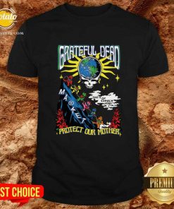 Grateful Dead Earth She's Our Only Home Protect Our Mother T-shirt