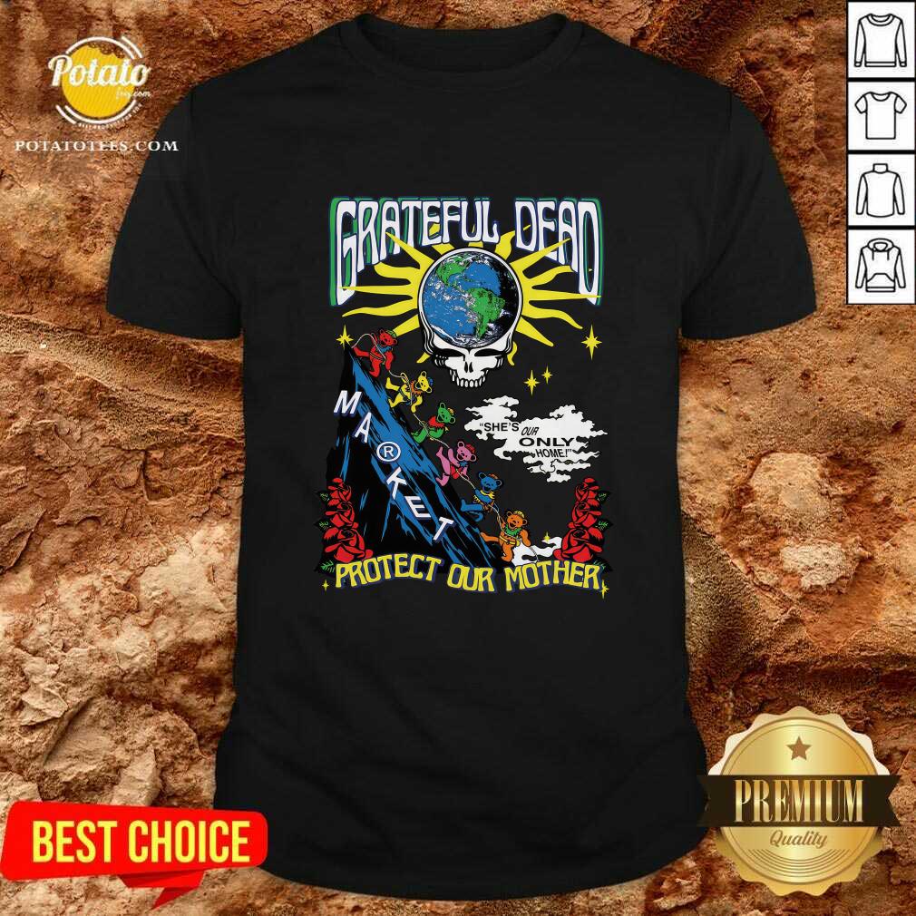 Shirt Grateful Dead Earth She's Our Only Home Protect Our Mother T-shirt