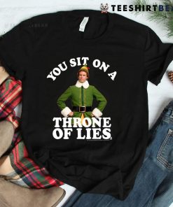 Elf You Sit On A Throne Of Lies Shirt