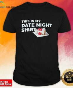 This Is My Date Night Cake T-shirt