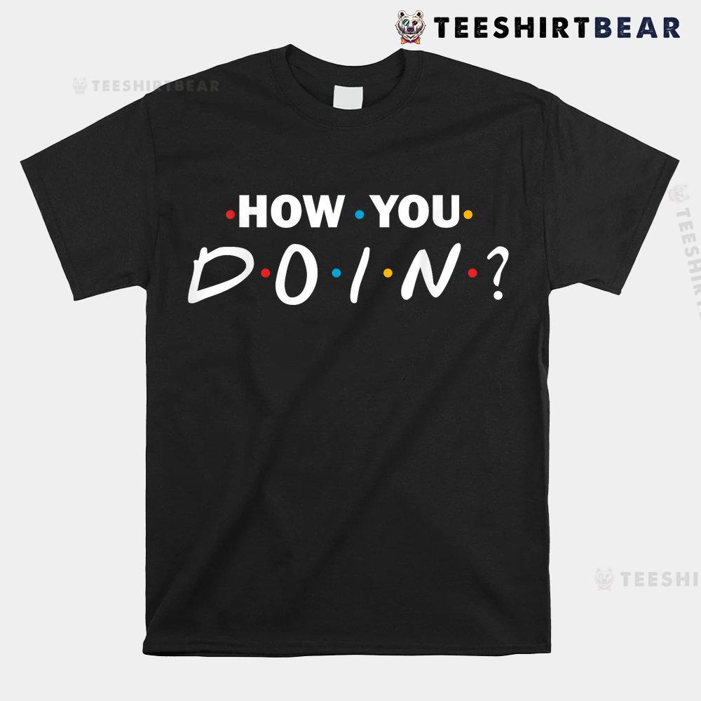 how-you-doin-shirt-1.jpg