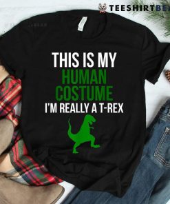 Human Costume I’m Really A T Rex Shirt