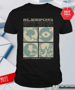 Sleeping With Sirens Let's Cheers To This T-shirt