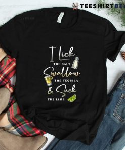 I Lick Salt Swallow Tequila Suck Lime Cinco De Mayo Mexico Shirt