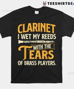 I Wet My Reeds With The Tears Of Brass Players Shirt