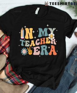 In My Teacher Era First Day Of School Shirt