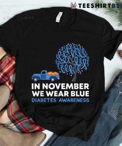 In November We Wear Blue Truck T1D Diabetes Awareness Month Shirt