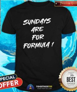 Sundays Are For Formula 1 T-shirt