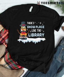 Librarian There’s Snow Place Like The Library Christmas Shirt