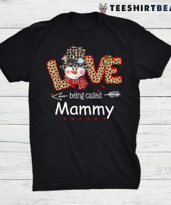 Love Being Called Mammy Snowman Christmas Leopard Xmas Shirt