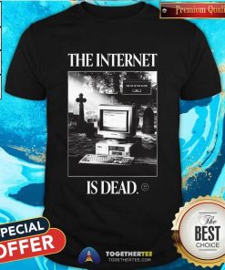 The Internet is Dead T-shirt