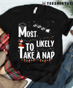 Christmas Most Likely To Take A Nap Family Shirt
