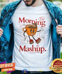 The Morning Mashup Sirius XM Hits 1 Coffe T-shirt
