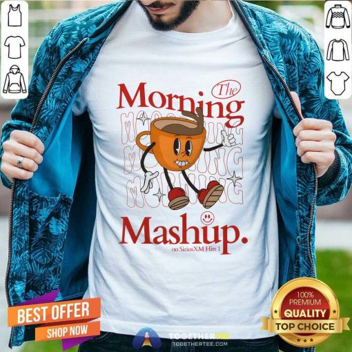 The Morning Mashup Sirius XM Hits 1 Coffe T-shirt