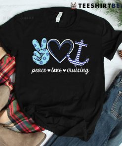 Peace Love And Cruising Ocean Vacation Cruise Ship Anchor Shirt