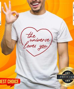 Lauren Raymond The Universe Loves You T-shirt