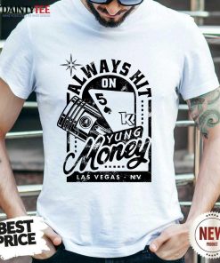 Always Hit Yung Money Las Vegas T-shirt