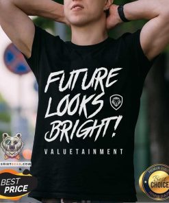 Future Looks Bright Valuetainment T-shirt