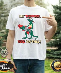 Hey Terrorist Suck On This T-shirt