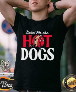 Here For The Hot Dogs T-shirt