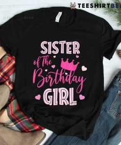 Sister Of The Birthday Girl Cute Pink Matching Family Shirt